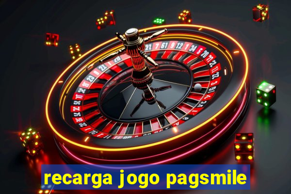 recarga jogo pagsmile